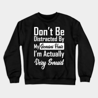 Don't Be Distracted By My Gemini Hair Crewneck Sweatshirt